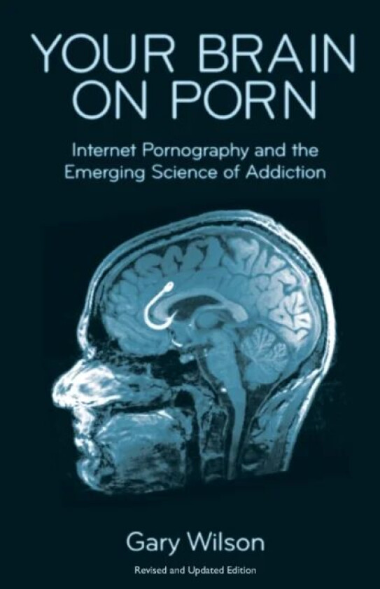 Your Brain on Porn av Gary Wilson
