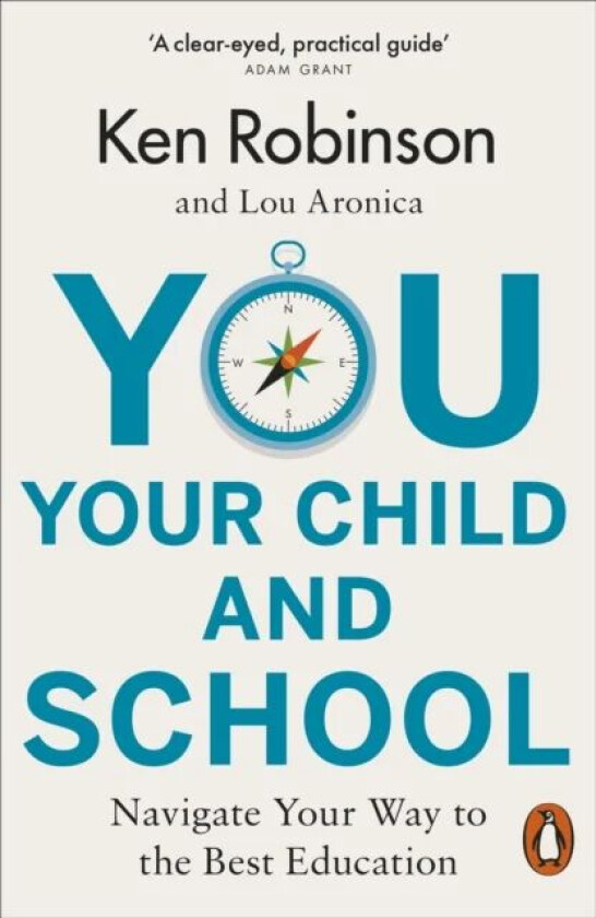 You, Your Child and School av Sir Ken Robinson, Lou Aronica