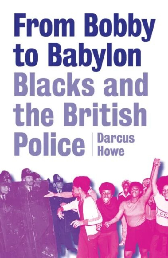 From Bobby To Babylon av Darcus Howe