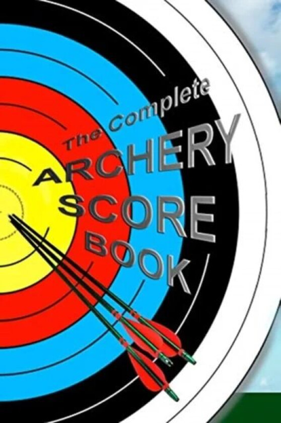 The Complete ARCHERY SCORE BOOK av Barbara Glebska