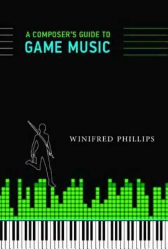 A Composer&#039;s Guide to Game Music av Winifred (Video game composer) Phillips