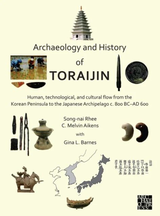 Archaeology and History of Toraijin av Song-nai (Academic Vice President Bushnell University Eugene OR) Rhee, C. Melvin (Emeritus Professor of Archaeo