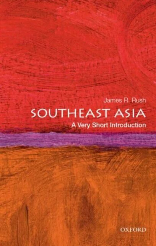 Southeast Asia: A Very Short Introduction av James R. (Associate Professor of History Associate Professor of History Arizona State University) Rush