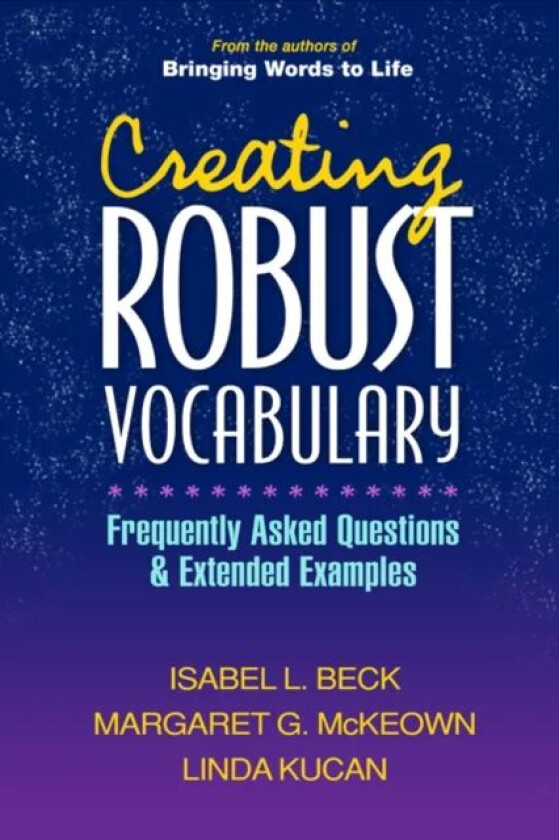 Creating Robust Vocabulary av Isabel L. Beck, Margaret G. McKeown, Linda Kucan