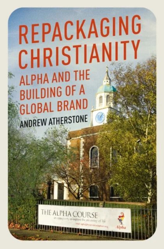 Repackaging Christianity av Andrew Atherstone
