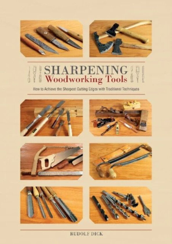 Sharpening Woodworking Tools av Dr Rudolf Dick