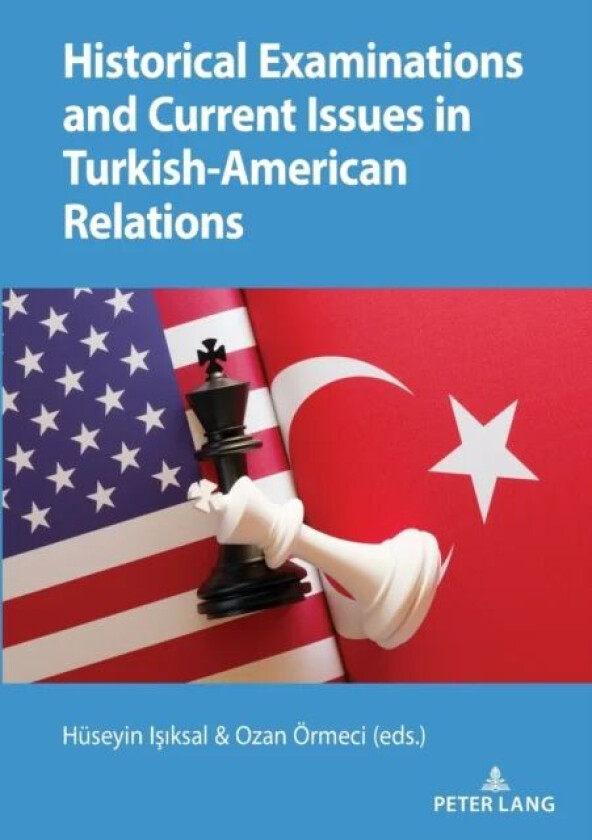 Historical Examinations and Current Issues in Turkish-American Relations