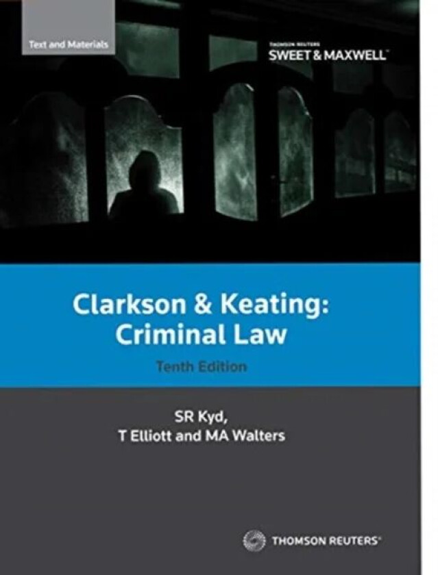 Clarkson & Keating: Criminal Law: Text and Materials av Professor Sally Kyd, Dr Tracey Elliott, Dr Mark Austin Walters