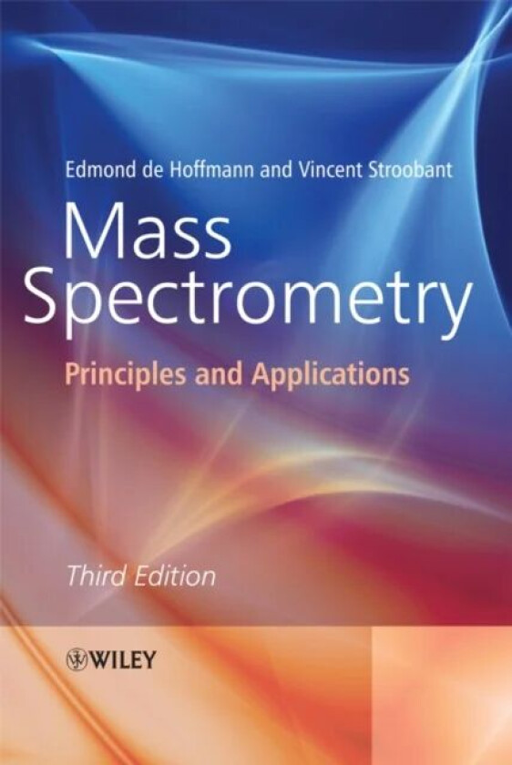 Mass Spectrometry av Edmond (Universite Catholique de Louvain Belgium) de Hoffmann, Vincent (Ludwig Institute for Cancer Research Brussels Belgium) St