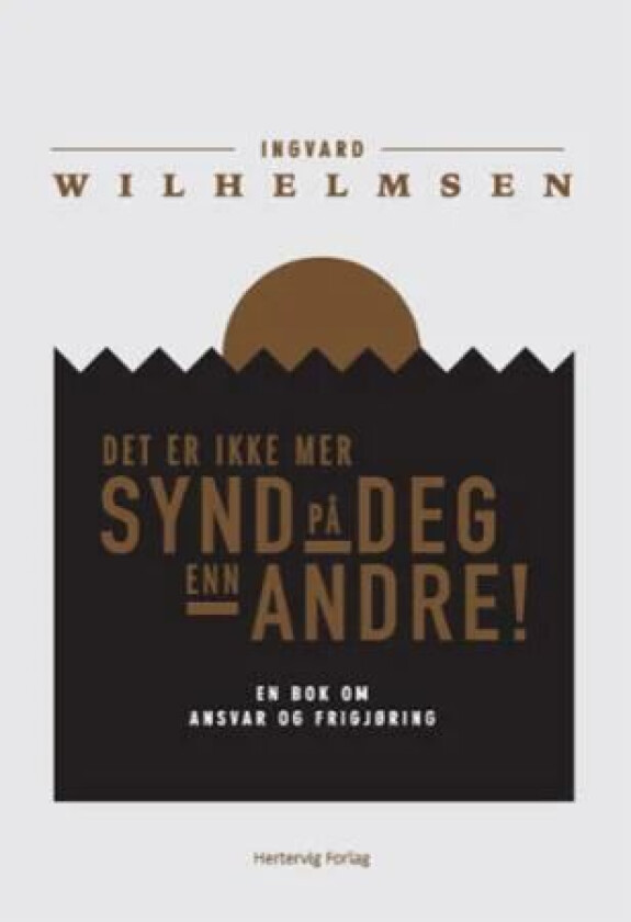 Det er ikke mer synd på deg enn andre! av Ingvard Wilhelmsen