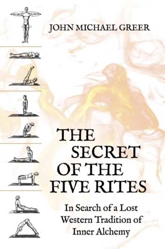 The Secret of the Five Rites av John Michael Greer