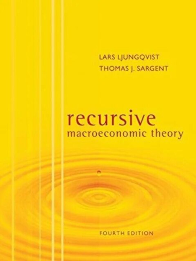 Recursive Macroeconomic Theory av Lars (Stockholm School of Economics) Ljungqvist, Thomas J. (New York University) Sargent
