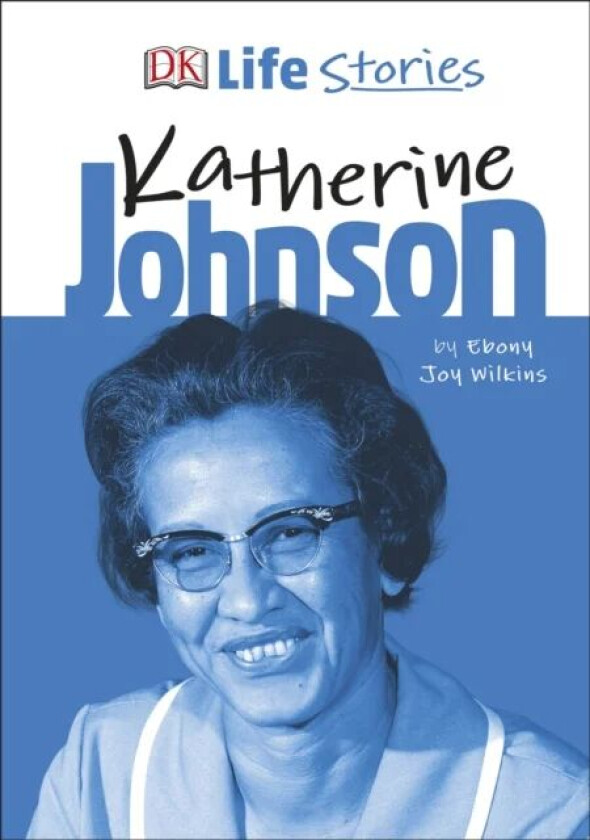 DK Life Stories Katherine Johnson av Ebony Joy Wilkins