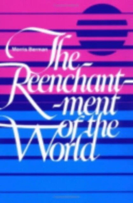 The Reenchantment of the World av Morris Berman