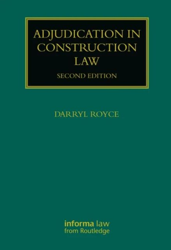 Adjudication in Construction Law av Darryl Royce