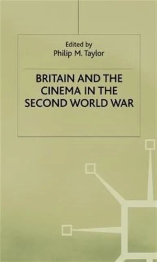 Britain and the Cinema in the Second World War av P. Taylor