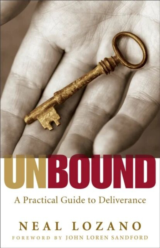 Unbound - A Practical Guide to Deliverance av Neal Lozano, John Sandford