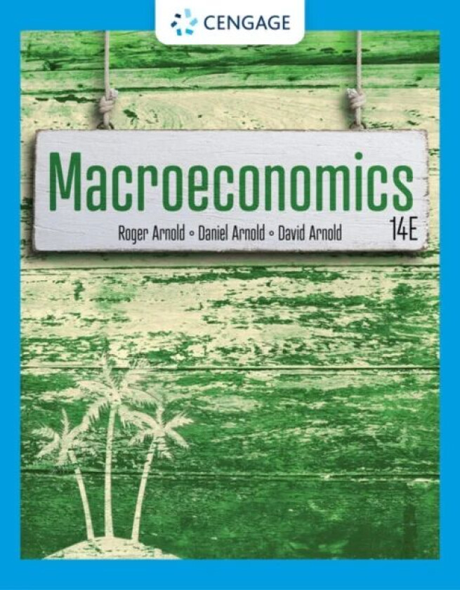 Macroeconomics av David (University of California - San Diego) Arnold, Roger A. (California State University San Marcos) Arnold, Daniel (Univeristy of