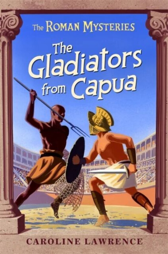 The Roman Mysteries: The Gladiators from Capua av Caroline Lawrence