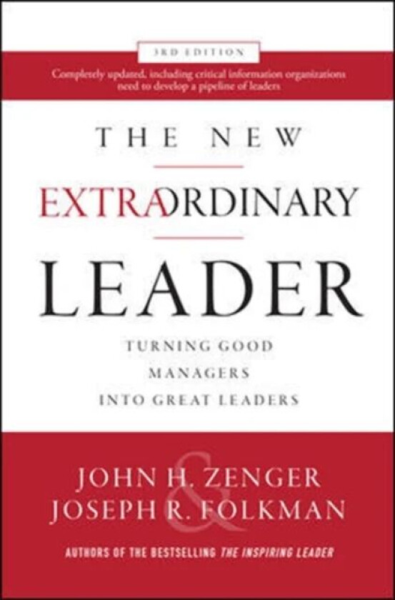 The New Extraordinary Leader, 3rd Edition: Turning Good Managers into Great Leaders av John Zenger, Joseph Folkman