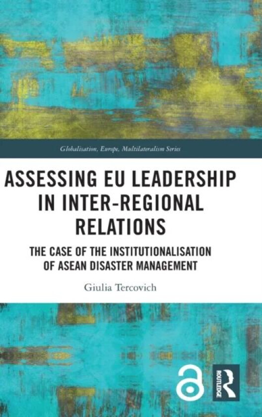Assessing EU Leadership in Inter-regional Relations av Giulia (Vesalius College Belgium) Tercovich