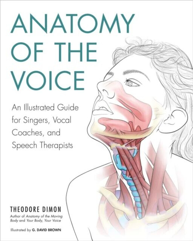 Anatomy of the Voice av Theodore Dimon Jr, G. David Brown