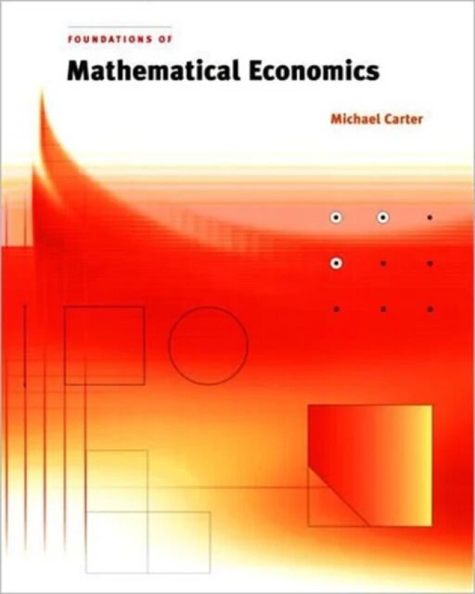 Foundations of Mathematical Economics av Michael (Universitat Hohenheim) Carter