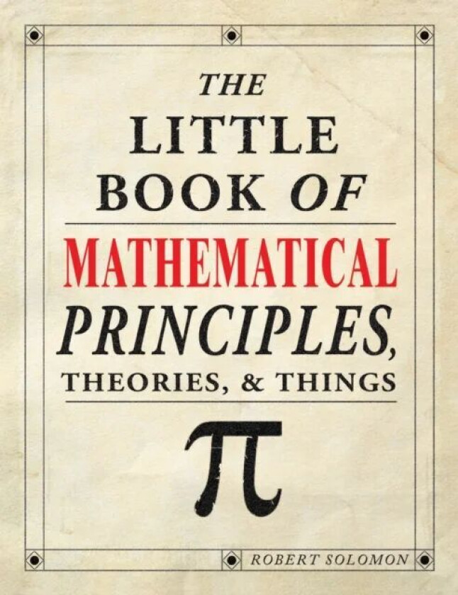 The Little Book of Mathematical Principles, Theories & Things av Robert Solomon