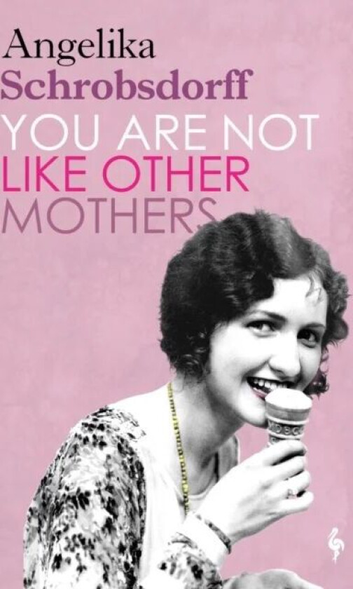 You Are Not Like Other Mothers av Angelika Schrobsdorff