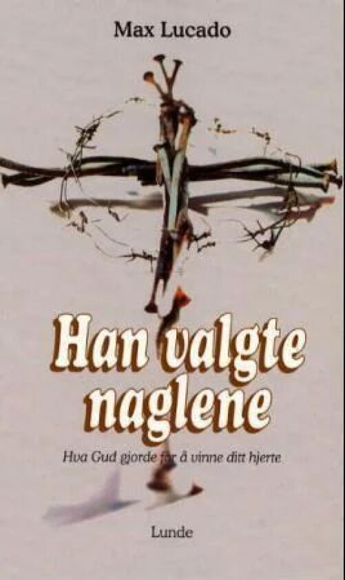 Han valgte naglene av Max Lucado