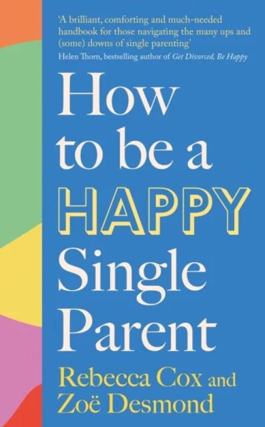 How to Be a Happy Single Parent av Zoe Desmond, Rebecca Cox