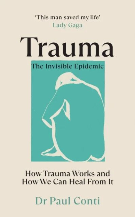 Trauma: The Invisible Epidemic av Dr Paul Conti