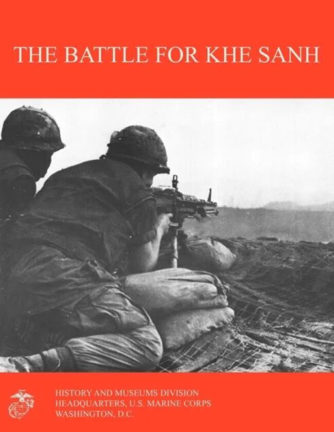 The Battle for Khe Sanh av Moyers S. Shore, Marine Corps History & Museums Division