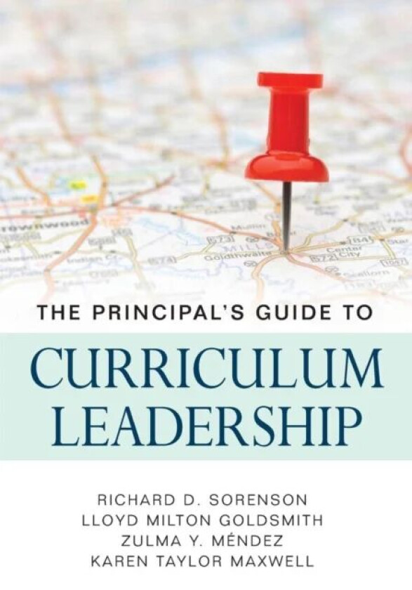 The Principal's Guide to Curriculum Leadership av Richard D. Sorenson, Lloyd M. Goldsmith, Zulma Y. Mendez, Karen T. Maxwell
