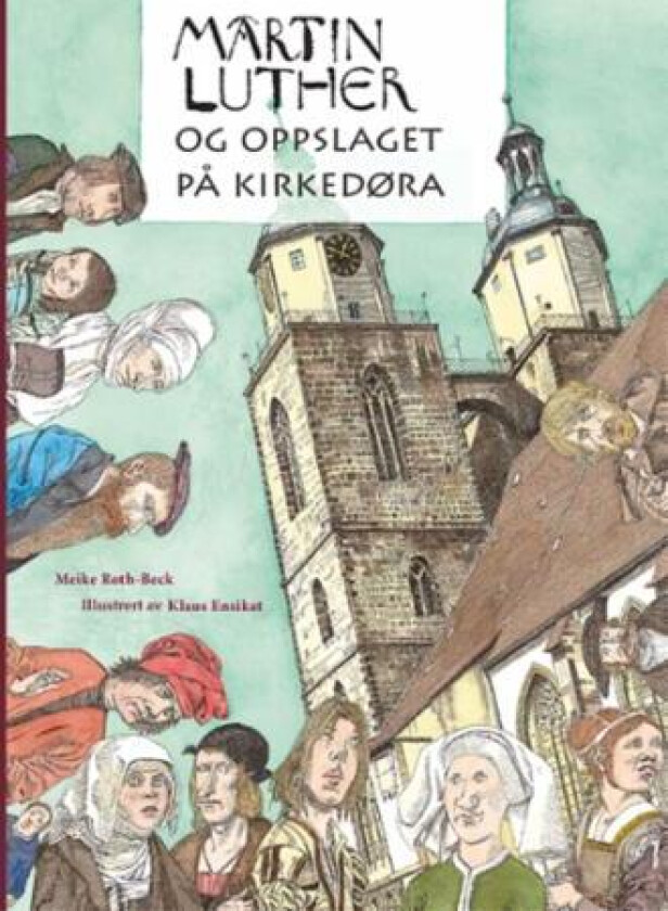 Martin Luther og oppslaget på kirkedøra av Meike Roth-Beck