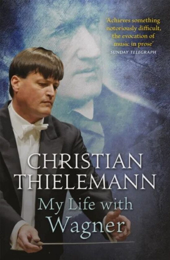 My Life with Wagner av Christian Thielemann