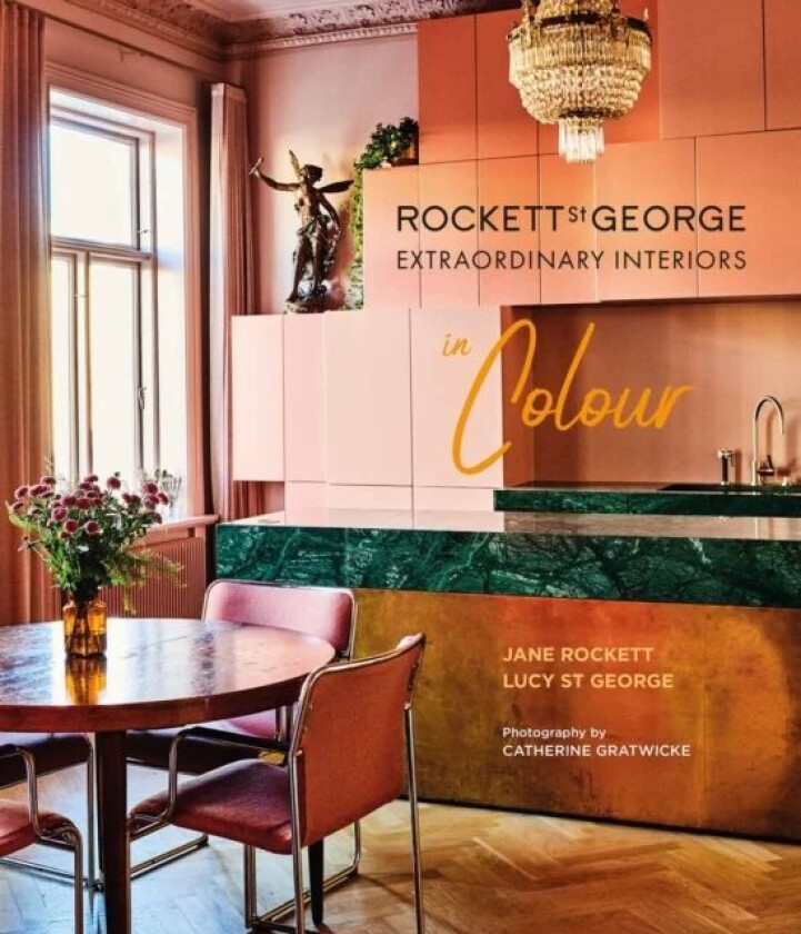 Rockett St George Extraordinary Interiors In Colour av Lucy (Rockett St George) St George, Jane (Rockett St George) Rockett