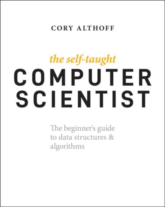 The Self-Taught Computer Scientist av Cory Althoff
