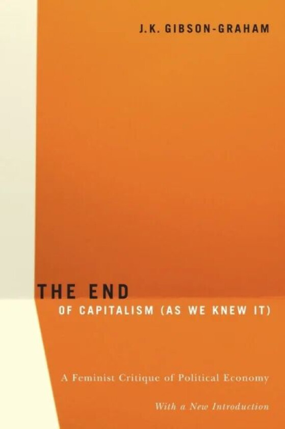 The End Of Capitalism (As We Knew It) av J.K. Gibson-Graham