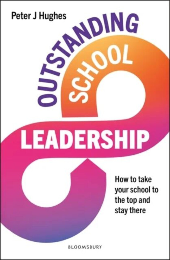 Outstanding School Leadership av Peter J Hughes