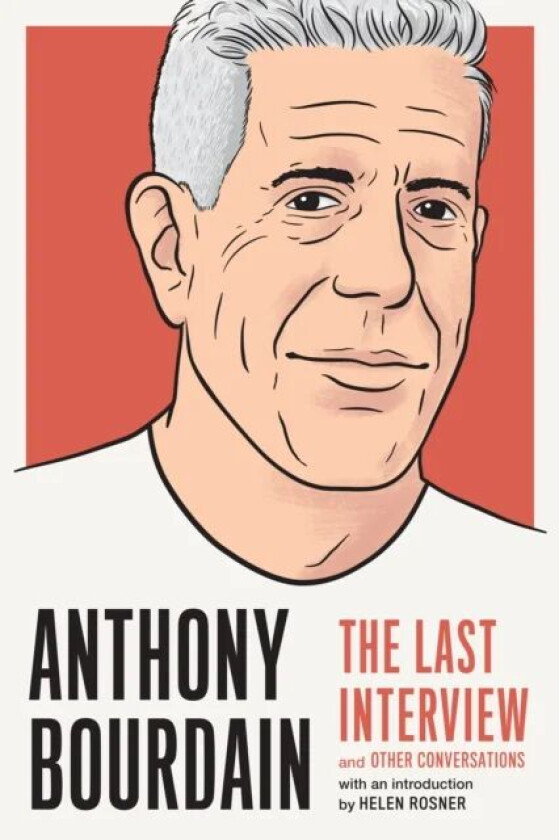 Anthony Bourdain: The Last Interview av Anthony Bourdain