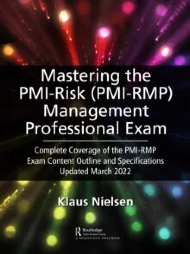 Mastering the PMI Risk Management Professional (PMI-RMP) Exam av Klaus Nielsen
