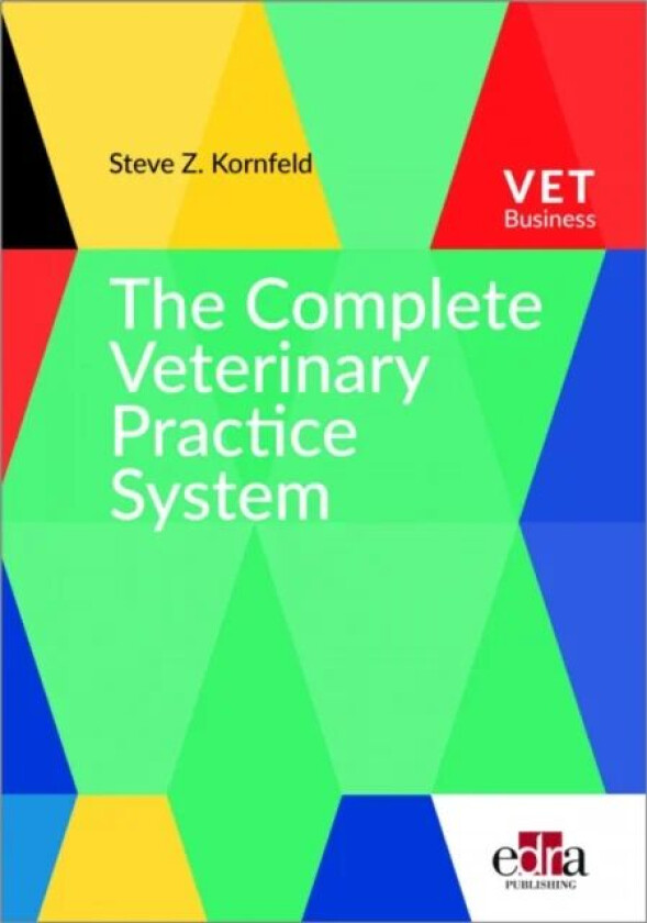 The Complete Veterinary Practice System av Steve Z. Kornfeld