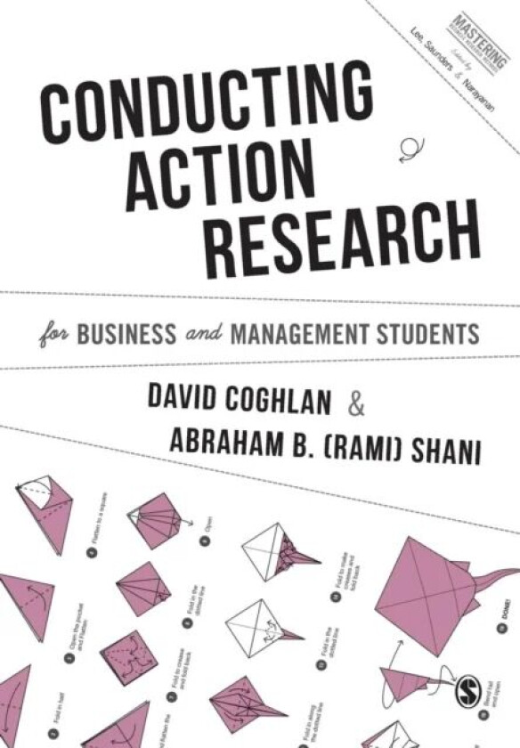 Conducting Action Research for Business and Management Students av David Coghlan, Abraham B. Shani