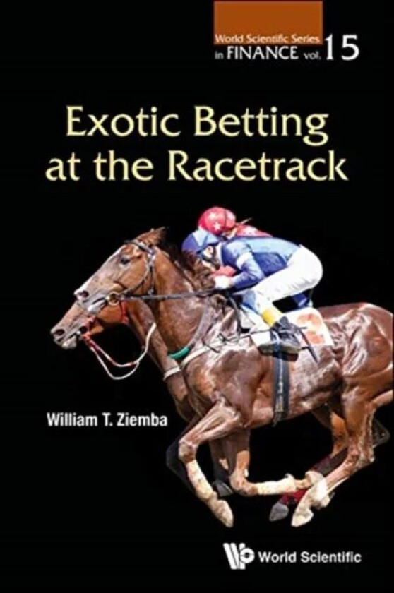 Exotic Betting At The Racetrack av William T (Univ Of British Columbia Canada Ziemba, Uk & Korea Inst Of Science And Technology Korea) London Sch