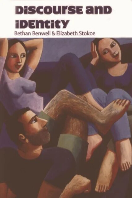 Discourse and Identity av Bethan Benwell, Elizabeth (Lecturer in Social Psychology University of Loughborough) Stokoe