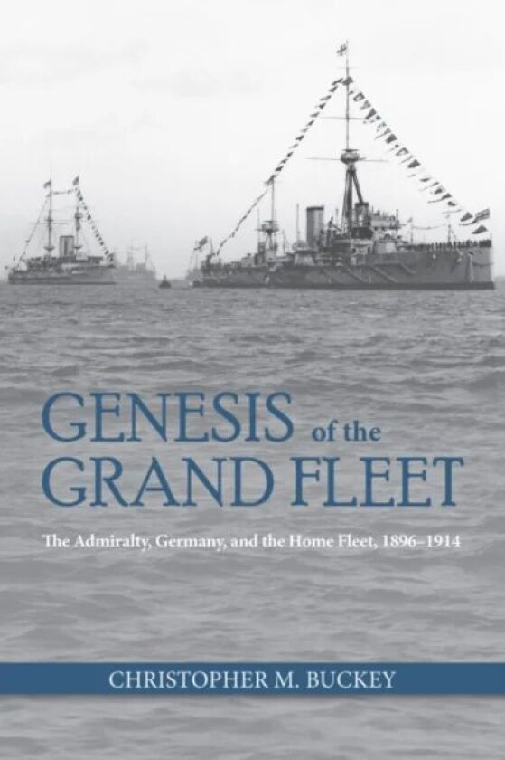 Genesis of the Grand Fleet av Christopher Buckey