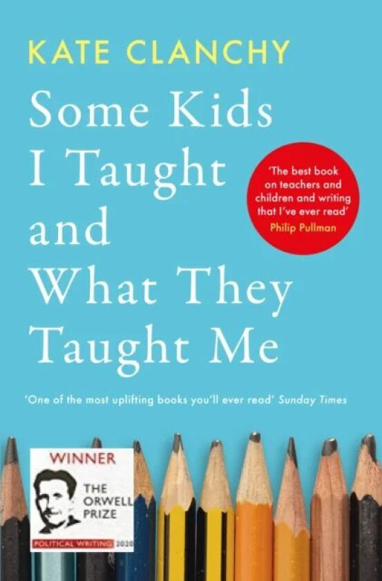Some Kids I Taught and What They Taught Me av Kate Clanchy