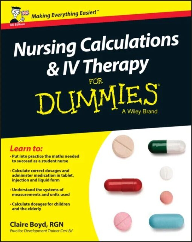 Nursing Calculations and IV Therapy For Dummies - UK av Claire (Practice Development Trainer North Bristol NHS Trust) Boyd