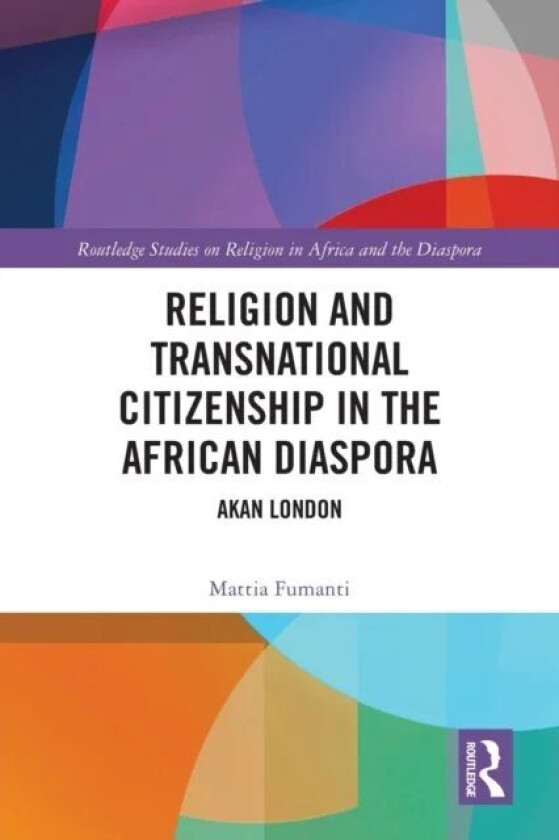 Religion and Transnational Citizenship in the African Diaspora av Mattia Fumanti